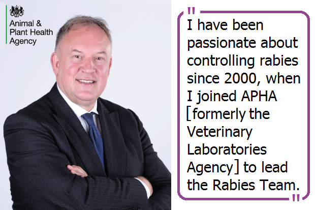 Image of Professor Tony Fooks with the Animal and Plant Health logo above his head and a quote to the right which says, "I have been passionate about controlling rabies since 2000 when I joined APHA [formerly the Veterinary Laboratories Agency] to lead the Rabies Team."